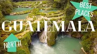 5 Best Places in NORTHERN Guatemala to see and visit!  Our travel guide and tips to save you time!