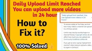 Daily Upload Limit Reached You can upload more videos in 24 hours