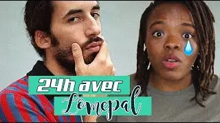 J'ai passé 24h avec Lomepal!! [24h]