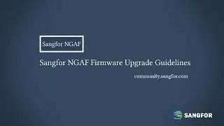 Sangfor NGAF_Firmware Upgrade Guide