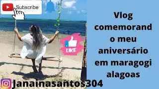 Vlog Comemorando meu aniversário em maragogi /Alagoas 🥰