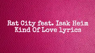 Rat City feat.  Isak Heim - Kind Of Love lyrics