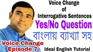 Voice Change Episode 7, Voice Change of Interrogative Sentence, Voice Change of Yes or No Question