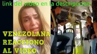 VENEZOLANA REACCIONA AL VIDEO EN LA QUE SU COMPATRIOTA SE PELEA CON UN PERUANO EN UN BUS