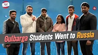 GULBARGA STUDENTS WENT TO RUSSIA | KABARDINO BALKARIAN STATE MEDICAL UNIVERSITY  DOCTOR DREAMS