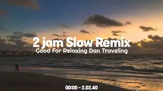 Full Album 2 Jam 🤤 Dj Slow Remix Ikyy Pahlevii - [ Musik Cocok Buat Nongkrong ] 🎧