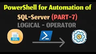 Logical Operators || Power Shell for Automation of SQL Server