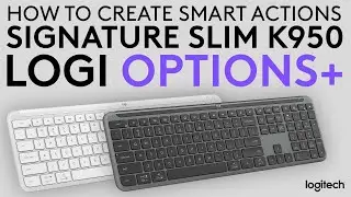 How to create Smart Actions to own your day with Signature Slim K950 Keyboard using Logi Options+