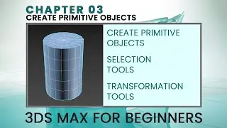 3ds Max for Beginner - Chapter 03 - Creating Primitive Objects