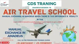 Amadeus Session-18 |Manual Exchange in Amadeus| Penalty in TAX | #AirTravelSchool #gdstraining