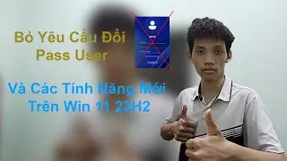 Hướng dẫn bỏ qua yêu cầu đặt mật khẩu Windows. Khám phá nhiều tính năng mới có trên W11 23H2