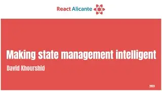 DAVID KHOURSHID  Making state management intelligent