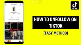 How To Unfollow On TikTok