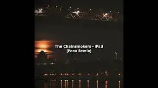 The Chainsmokers - iPad (Peno Remix) [Bootleg]