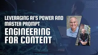 Leveraging AI's Power and Master Prompt Engineering for Content