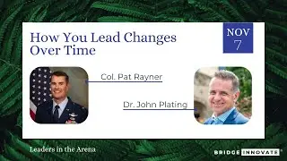 How You Lead Changes Over Time with Col. Pat Rayner and Dr. John Plating