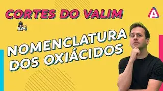 Nomenclatura dos Oxiácidos | CORTES DO VALIM #012