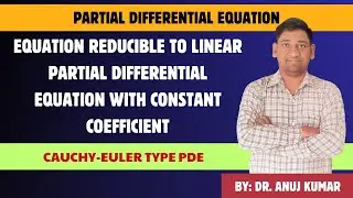 EQUATION REDUCIBLE TO LINEAR PDE WITH CONSTANT COEFFICIENT | CAUCHY EULER TYPE PDE | NON-HOMOGENEOUS