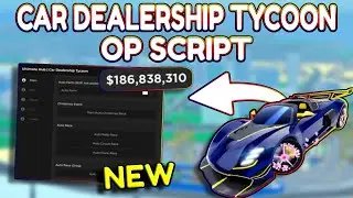 *NEW* Car Dealership Tycoon OP Script (PASTEBIN) 2026