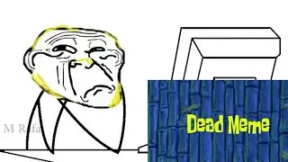 let's go...Dead Meme?!?! (Spongebob meme)