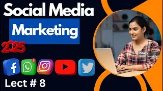 Social Media Marketing  For Beginners 2025| Class 8 |Complete Course | Social Media Marketing|