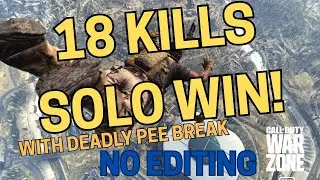 WarZone 18 kills solo win! even with a deadly pee break :) no editing.
