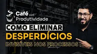 Como eliminar desperdícios invisíveis no dia a dia em 5 passos