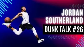 How Jordan Southerland Became the 1FootGod (PART 1) | Dunk Talk #26