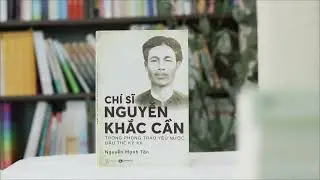 [Giới Thiệu Sách] Chí sĩ Nguyễn Khắc Cần trong phong trào yêu nước đầu thế kỷ XX