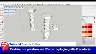 Tutorial SketchUp Pro: Como Modelar um Parafuso em 3D com o Plugin Gratuito Fredotools