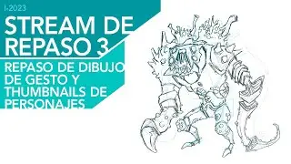 I - 2023 / Stream de repaso 3: Dibujo de gesto y thumbnails de personajes