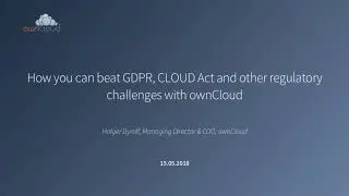 How to beat GDPR, CLOUD Act and other regulatory challenges with ownCloud