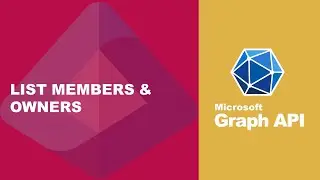 How to List Members and Owners in Microsoft Entra ID Using Graph API