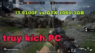 Chiến Tốt Truy Kích PC Với Cấu Hình i3 9100F Và GTX 1060 3GB || Test Battle Teams 2