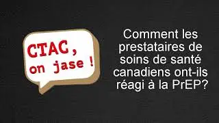 CTAC, on jase ! Accès à la PrEP au Canada : un état des lieux