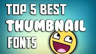 TOP 5 THUMBNAIL FONTS OF 2015