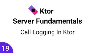 Ktor Server Fundamentals || Part 19 - Call Logging In Ktor