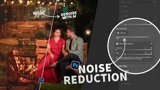 Camera Raw AI |  Noise Reduction and Image Sharpening