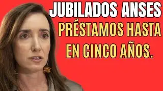 JUBILADOS ANSES, CRÉDITOS HASTA 5 AÑOS