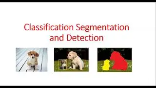 Difference between Image Classification , Object Detection and Image Segmentation