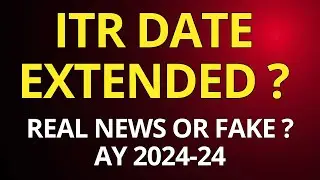 ITR due date Extension News | REAL NEWS OR FAKE ? AY 2024-24