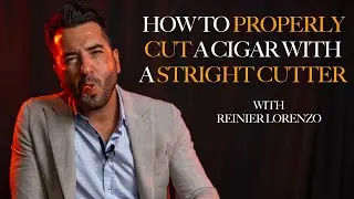 How To Properly Cut a Cigar with a Straight Cutter with Reinier Lorenzo