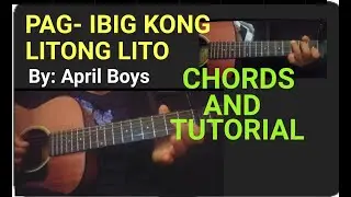 APRIL BOYS - PAG-IBIG KONG LITONG LITO EASY GUITAR CHORDS #PAGIBIGKONGLITONGLITO #APRILBOYS