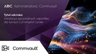 ABC Administratora: Commvault / Instalacja opcjonalnych raportów dla konsoli Command Center