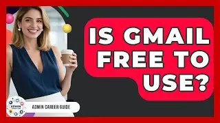 Is Gmail Free To Use? - Admin Career Guide