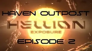 HELLION Gameplay | Exposure Update | Episode 2 Haven Outpost