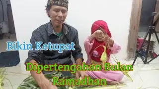 Annasya !! Tradisi Bikin Ketupat Dipertengahan Bulan Ramadhan