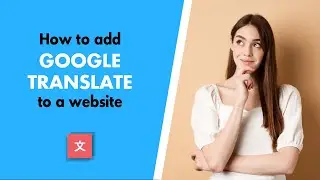 How to Add Google Translate to a Website (Free Tool & Plugin)