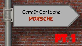 Cars In Cartoons - Porsche PT.1