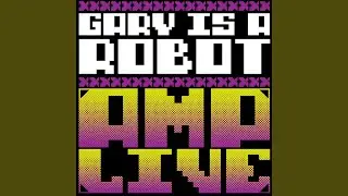 Gary Is A Robot Feat. Micro Jaxson & Trackademicks